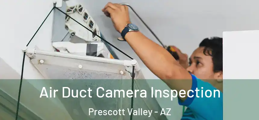 Air Duct Camera Inspection Prescott Valley - AZ