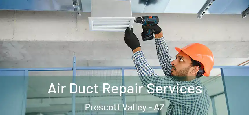 Air Duct Repair Services Prescott Valley - AZ
