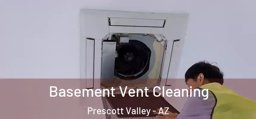  Basement Vent Cleaning Prescott Valley - AZ