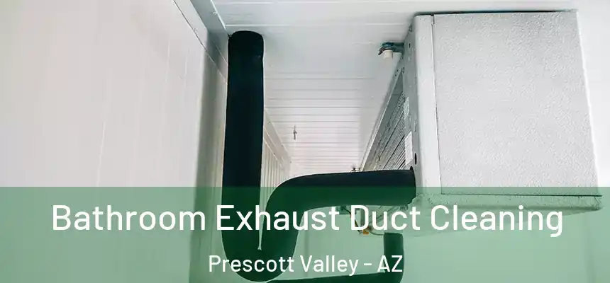 Bathroom Exhaust Duct Cleaning Prescott Valley - AZ