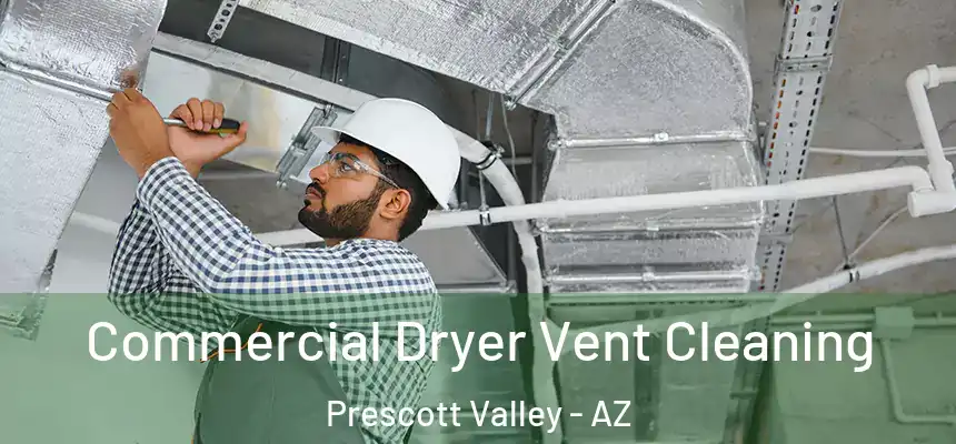 Commercial Dryer Vent Cleaning Prescott Valley - AZ