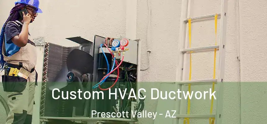  Custom HVAC Ductwork Prescott Valley - AZ
