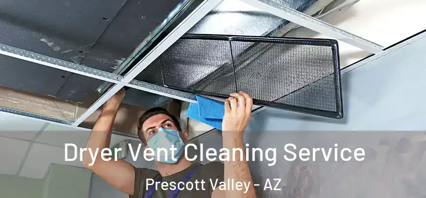 Dryer Vent Cleaning Service Prescott Valley - AZ