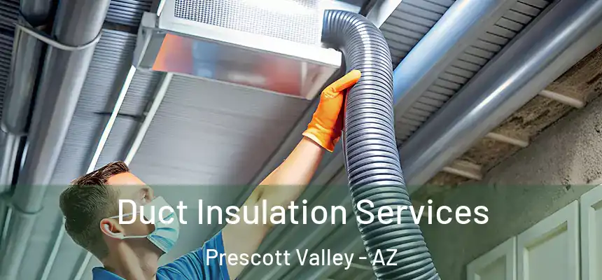  Duct Insulation Services Prescott Valley - AZ
