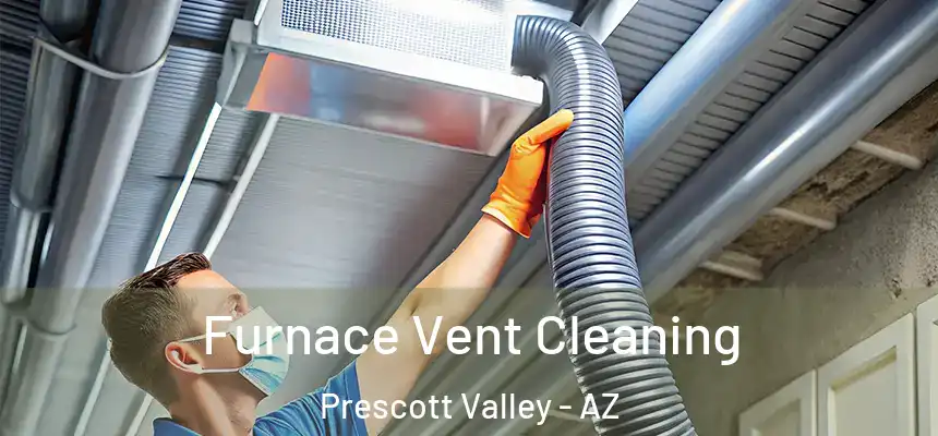 Furnace Vent Cleaning Prescott Valley - AZ