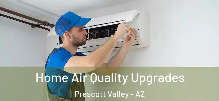  Home Air Quality Upgrades Prescott Valley - AZ