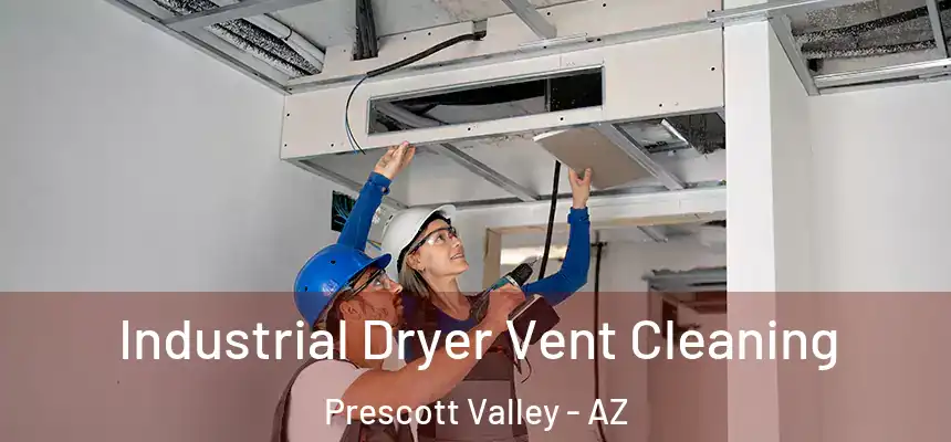 Industrial Dryer Vent Cleaning Prescott Valley - AZ