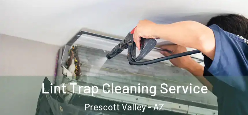 Lint Trap Cleaning Service Prescott Valley - AZ