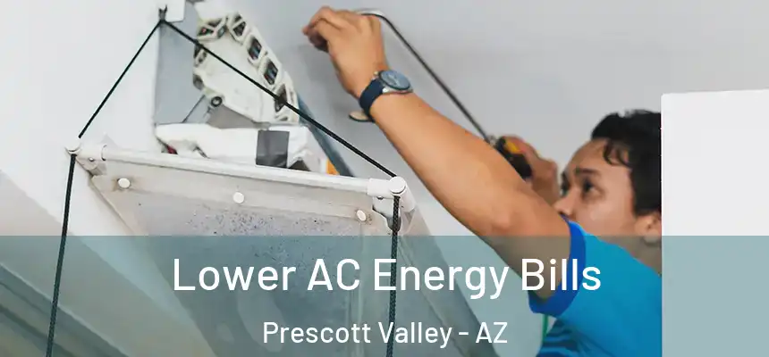 Lower AC Energy Bills Prescott Valley - AZ
