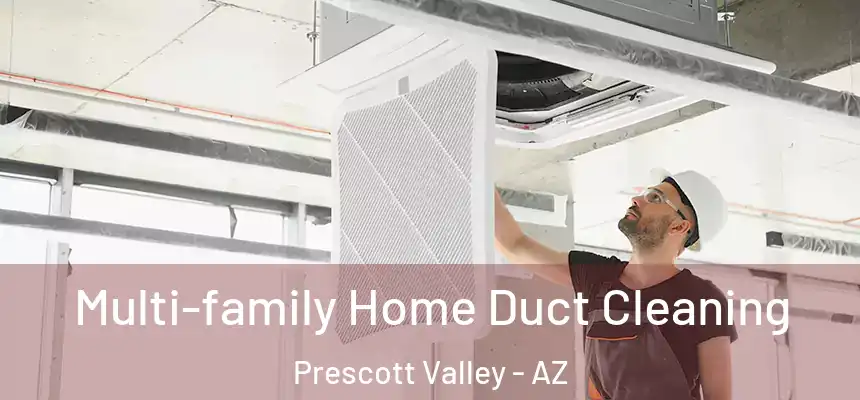 Multi-family Home Duct Cleaning Prescott Valley - AZ