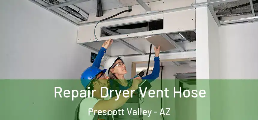  Repair Dryer Vent Hose Prescott Valley - AZ