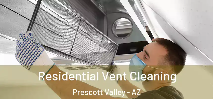 Residential Vent Cleaning Prescott Valley - AZ