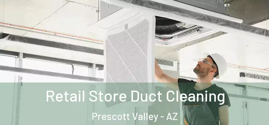 Retail Store Duct Cleaning Prescott Valley - AZ