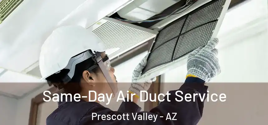 Same-Day Air Duct Service Prescott Valley - AZ