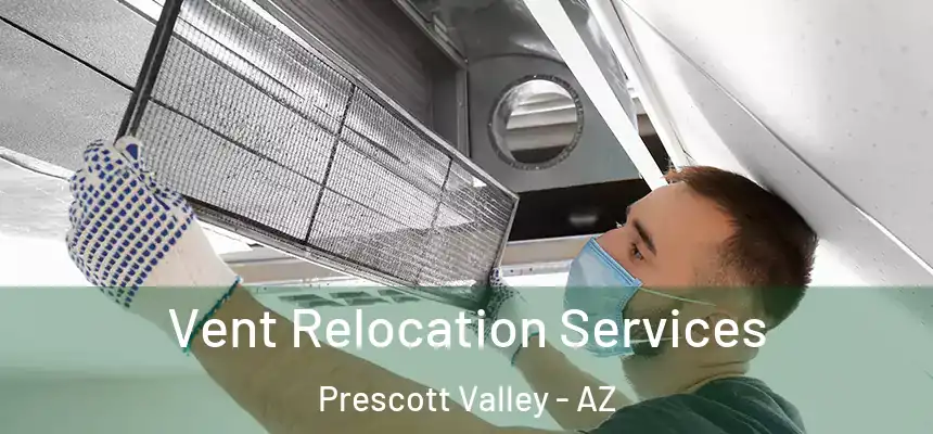  Vent Relocation Services Prescott Valley - AZ