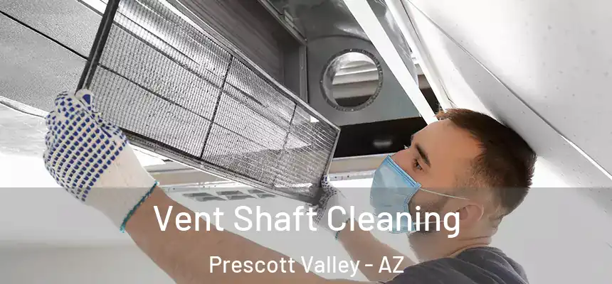  Vent Shaft Cleaning Prescott Valley - AZ